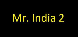 Mr. India 2 Hindi Movie Release Date 2015 - Mr. India 2 Bollywood Film Release Date