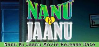 Nanu Ki Jaanu Hindi Movie 2018 - Release Date and Star Cast Crew Details