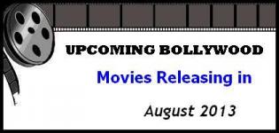 List of New Bollywood Hindi Movies Releasing in August 2013