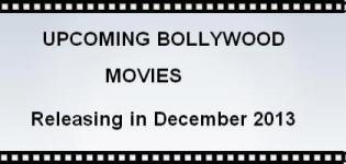 List of New Bollywood Hindi Movies Releasing in December 2013