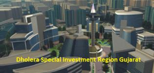 Dholera Special Investment Region Gujarat Latest News