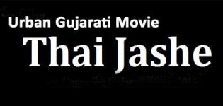 Thai Jashe Urban Gujarati Movie 2016 - Cast Crew Release Date Details