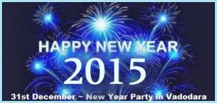 31st December in Vadodara - New Year Parties 2015 in Baroda DJ Dance Celebration Events