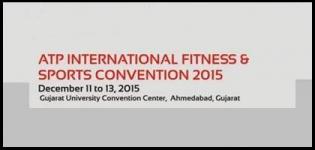 ATP International Fitness & Sports Convention in Ahmedabad on 11th to 13th December 2015