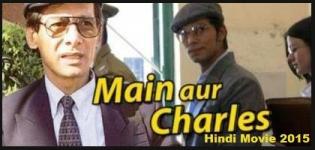 Main Aur Charles Hindi Movie Release Date 2015 - Star Cast & Crew