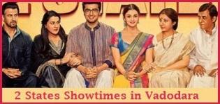 2 States Showtimes Vadodara - Show Timing Online Booking in Vadodara Cinemas Theatres