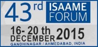 43rd ISAAME Forum in Ahmedabad from 16th to 20th December 2015