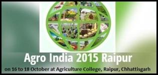 Agro India in Raipur Chhattisgarh at Agriculture College from 16th to 18th October 2015