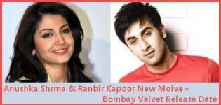 Anushka Sharma and Ranbir Kapoor Upcoming Movie - New Movie Bombay velvet Release Date