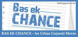 BAS EK CHANCE An Urban Gujarati Movie - Release Date - Star Cast - Actor Actress Details