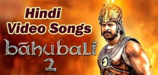Bahubali 2 The Conclusion Video Songs - Bahubali 2 Movie Songs in Hindi