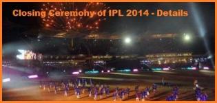 Closing Ceremony of IPL 2014 - IPL 7 Closing Ceremony - Date Time Details