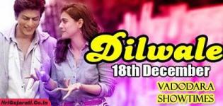 Dilwale Showtimes in Vadodara - Dilwale 2015 Movie Show Timings Baroda Cinemas and Theaters