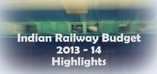Highlights of Indian Railway Budget 2013 - 2014