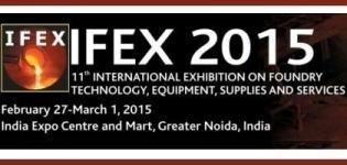 IFEX India 2015 - 11th International Exhibition on Foundry Technology at Greater Noida