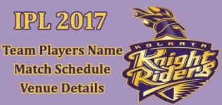 Kolkata Knight Riders(KKR) IPL 2017 Cricket Team Players Name - Match Schedule and Venue Details