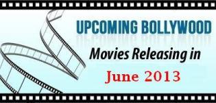 List of New Bollywood Hindi Movies Releasing in June 2013