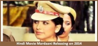 Mardaani Hindi Movie Release Date 2014 - Star Cast & Crew
