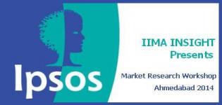 Market Research Workshop in Ahmedabad Gujarat by IPSOS - IIMA INSIGHT September 2014