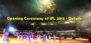 Opening Ceremony of IPL 2013 - Pepsi IPL 6 Opening Ceremony - Date Time Details