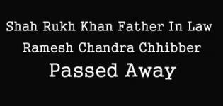 Shah Rukh Khan Father In Law Ramesh Chandra Chhibber Passed Away March 2016 Latest News
