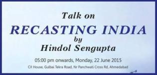 Talk on Recasting India by Hindol Sengupta in Ahmedabad on 22nd June 2015