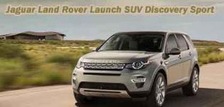 Tata Motors Jaguar Land Rover Launched SUV Discovery Sports in India - Price - Specification n Photos