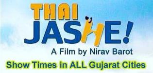 Thai Jashe Movie Showtimes in Ahmedabad Vadodara Surat Rajkot - Show Timings ALL Gujarat Cities