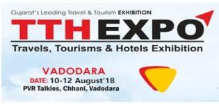 Travels, Tourisms and Hotels Exhibition at Vadodara - Details of TTH Expo 2018