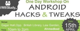 Android Workshop - Android Hacks and Tweaks by i Will Study - Ahmedabad