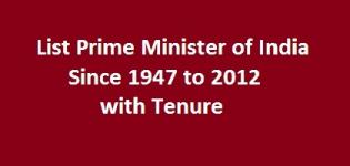 List of Prime Ministers of India with their Tenure Detail from 1947 to till 2012 Date Photos
